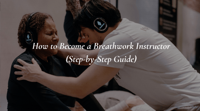 How to Become a Breathwork Instructor (Step-by-Step Guide)