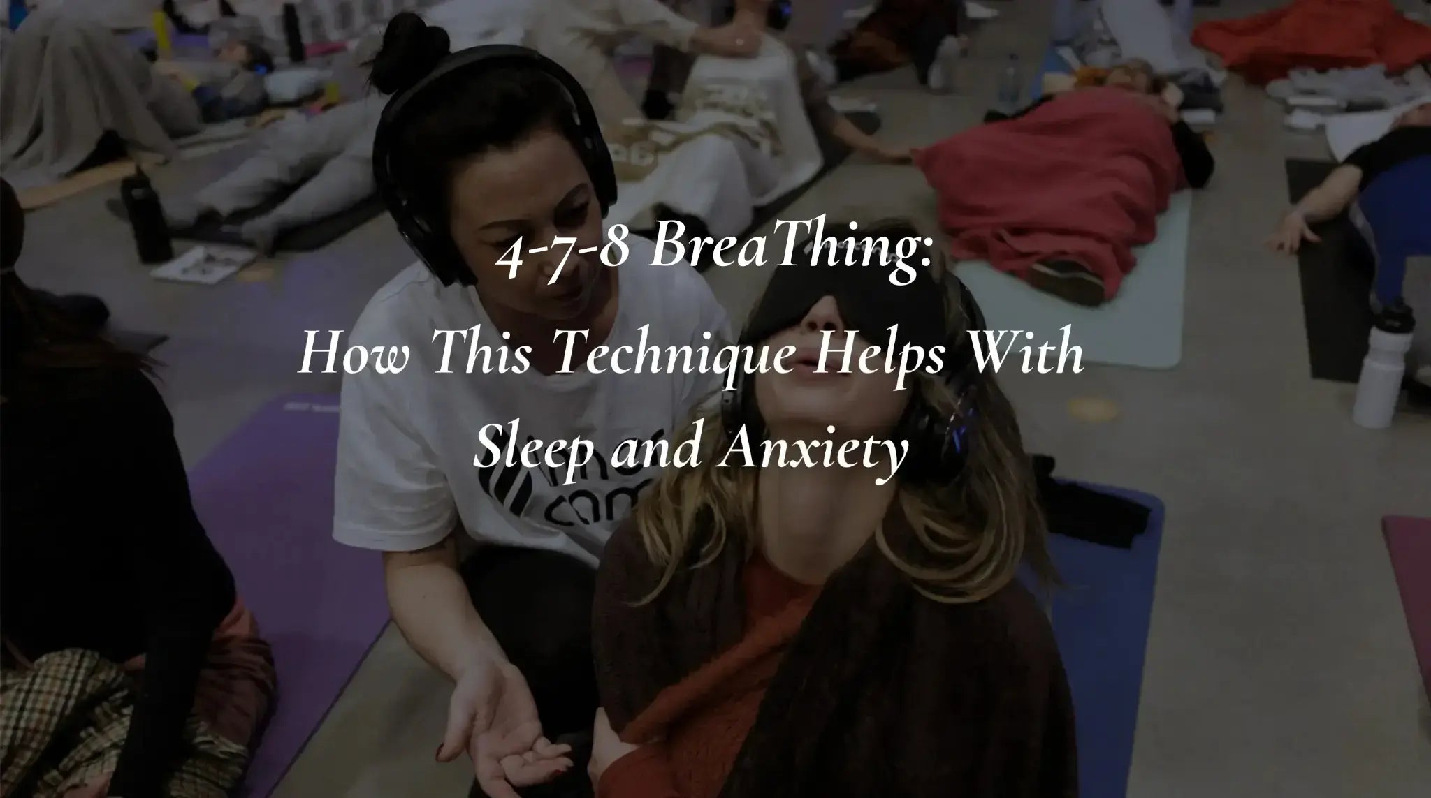 4-7-8 Breathing: How This Technique Helps With Sleep and Anxiety